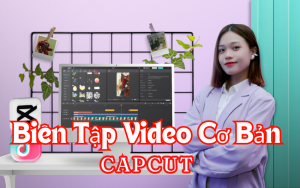 Biên Tập Video Cơ Bản Với Capcut