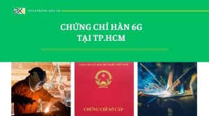 Chứng chỉ hàn 6g tại TPHCM