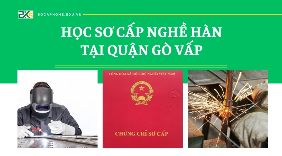 Sơ cấp nghề Hàn tại quận Gò Vấp