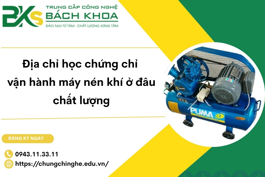 Địa chỉ học chứng chỉ vận hành máy nén khí ở đâu chất lượng