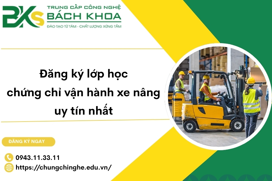 Đăng ký lớp học chứng chỉ vận hành xe nâng uy tín nhất