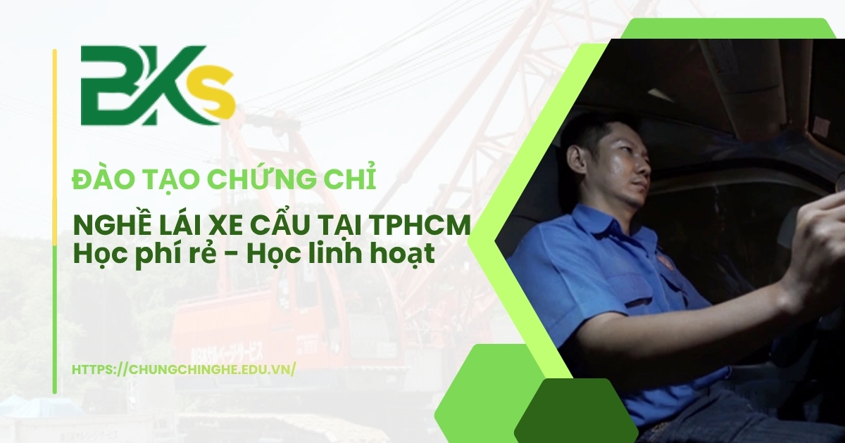 Đào tạo chứng chỉ nghề lái xe cẩu tại TpHCM