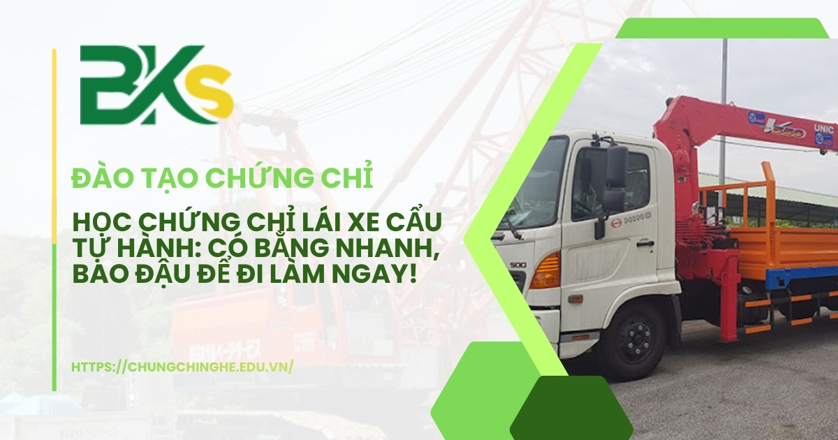 Học chứng chỉ lái xe cẩu tự hành có bằng nhanh