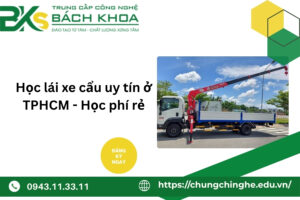 Học lái xe cẩu uy tín ở TPHCM - Học phí rẻ