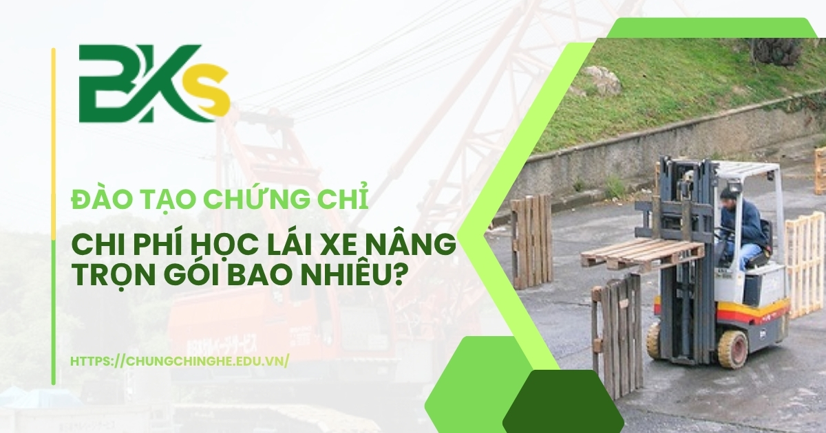 Chi phí học lái xe nâng trọn gói, đảm bảo không phát sinh