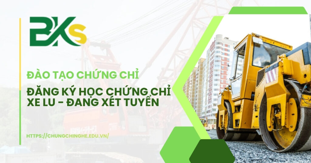 Đăng ký học chứng chỉ xe lu - Đang xét tuyển