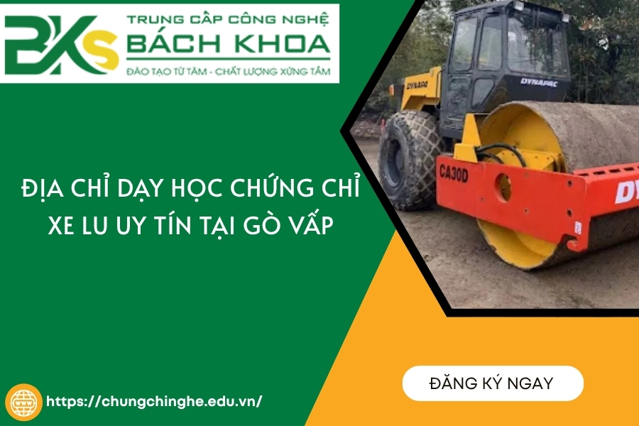Địa chỉ dạy học chứng chỉ xe lu uy tín tại Gò Vấp