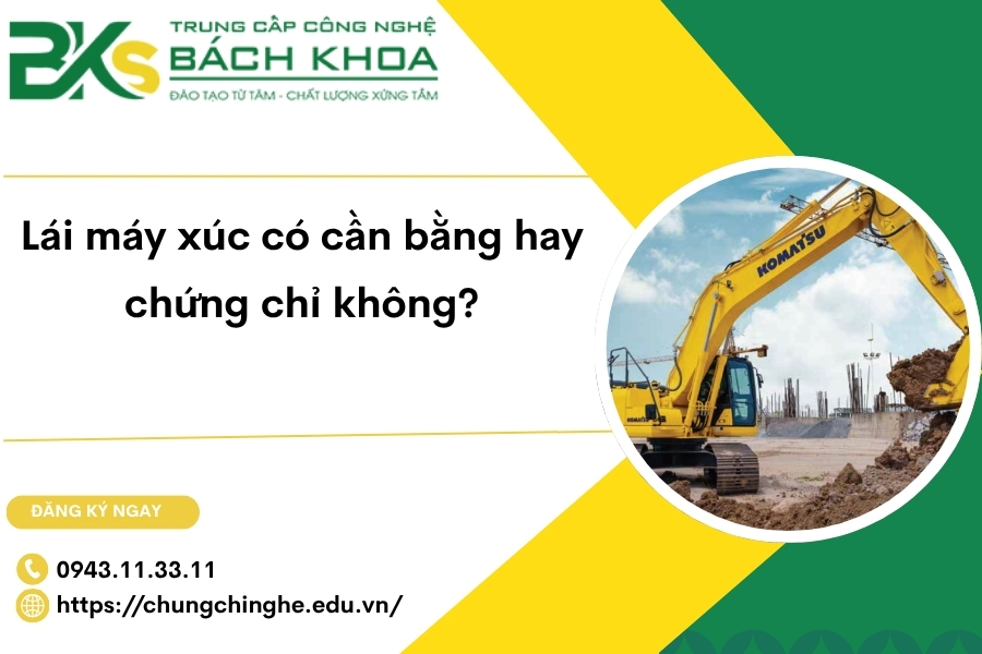 Lái máy xúc có cần bằng hay chứng chỉ không?