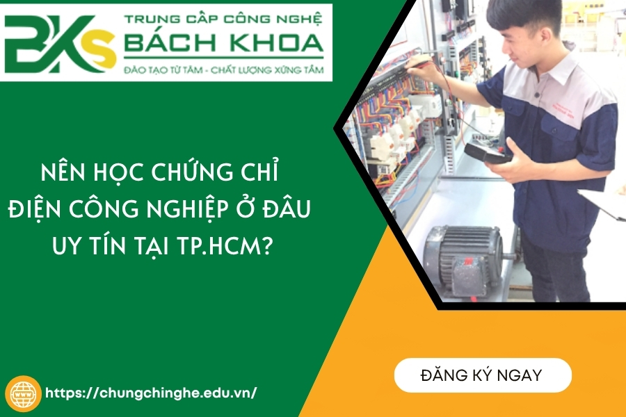Nên học chứng chỉ Điện công nghiệp ở đâu uy tín tại TP.HCM?