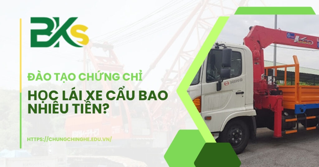Học lái Xe Cẩu bao nhiêu tiền?
