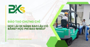 Học lái xe nâng bao lâu có bằng? Học phí bao nhiêu?