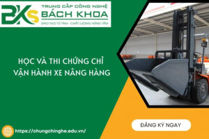 Học và thi Chứng chỉ vận hành Xe Nâng Hàng