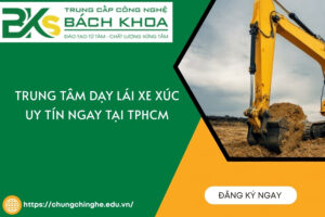 Trung tâm dạy lái xe xúc uy tín ngay tại TPHCM