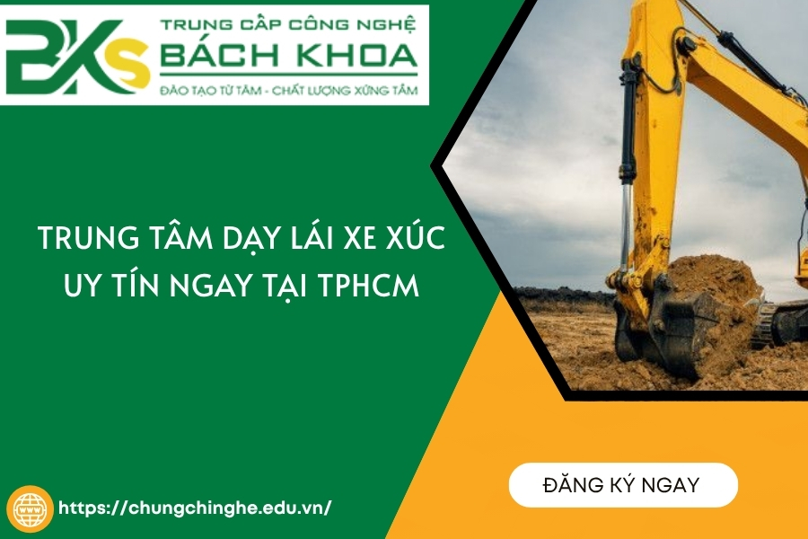 Trung tâm dạy lái xe xúc uy tín ngay tại TPHCM