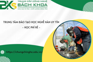 Trung tâm đào tạo học nghề Hàn uy tín - Học phí rẻ