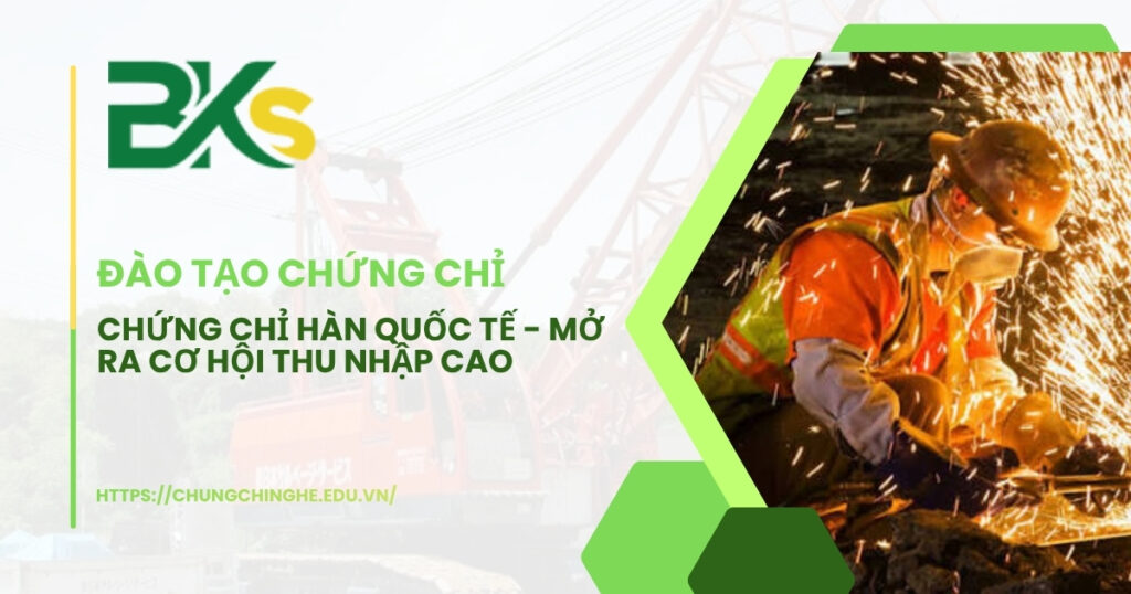 Chứng chỉ hàn quốc tế - Mở ra cơ hội thu nhập cao