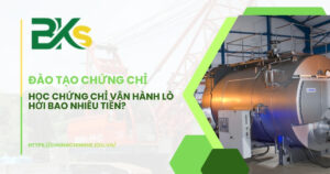 học chứng chỉ vận hành lò hơi bao nhiêu tiền