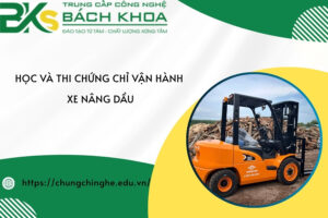 Học và thi chứng chỉ vận hành xe nâng dầu