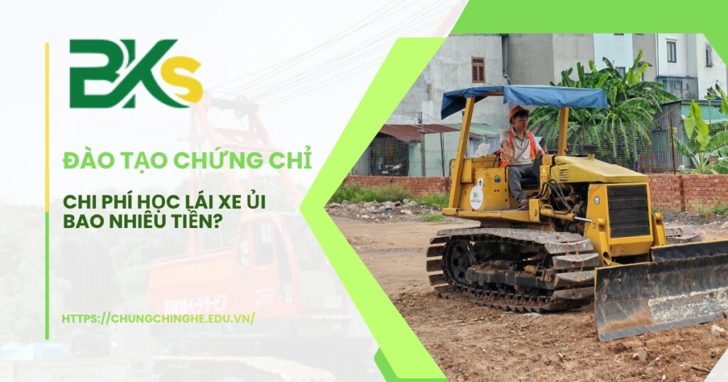 Chi phí học lái xe ủi bao nhiêu tiền?