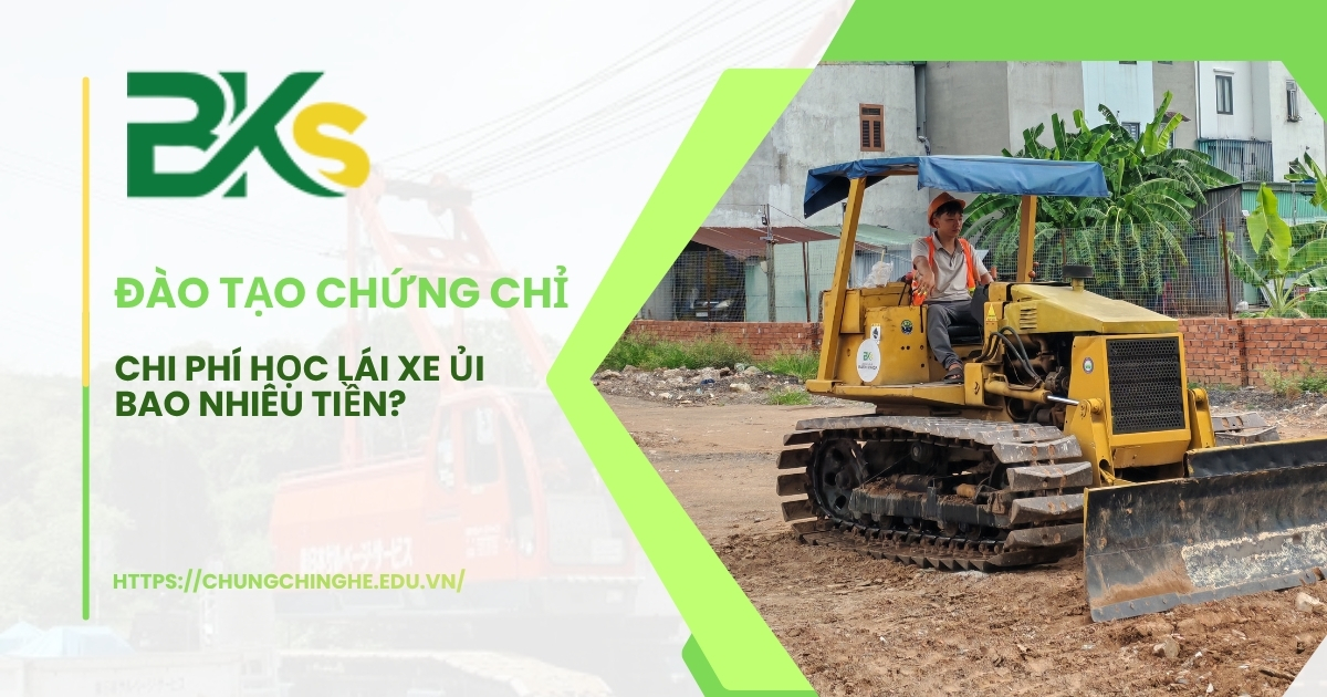 Chi phí học lái xe ủi bao nhiêu tiền?