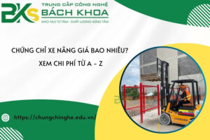 Chứng chỉ xe nâng giá bao nhiêu? Xem chi phí từ A - Z