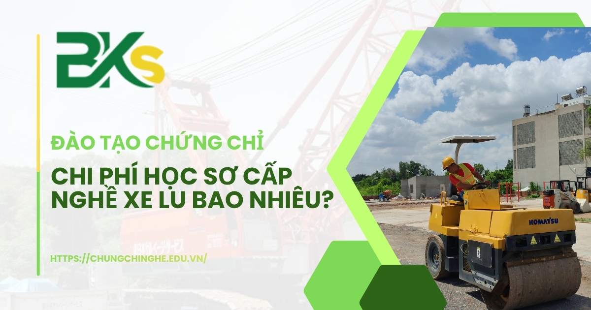 dao tao chung chi chi phi so cap nghe xe lu