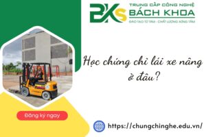 Học chứng chỉ lái xe nâng ở đâu?