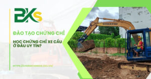 Học chứng chỉ xe cẩu ở đâu uy tín?