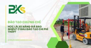 Học lái xe nâng giá bao nhiêu? Ở đâu đào tạo cho phí thấp?
