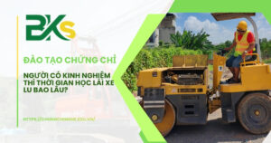 Người có kinh nghiệm thì thời gian học lái xe lu bao lâu?