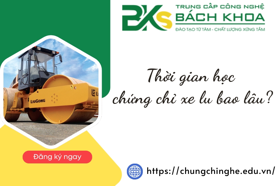 Thời gian học chứng chỉ xe lu bao lâu?