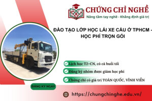 Đào tạo lớp học Lái Xe Cẩu ở TPHCM - Học phí trọn gói