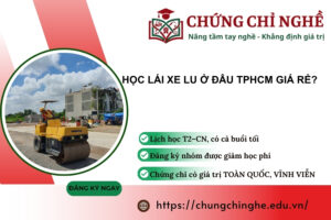 Học Lái Xe Lu ở đâu TPHCM giá rẻ?