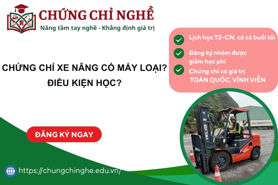 Chứng chỉ xe nâng có mấy loại? Điều kiện học?