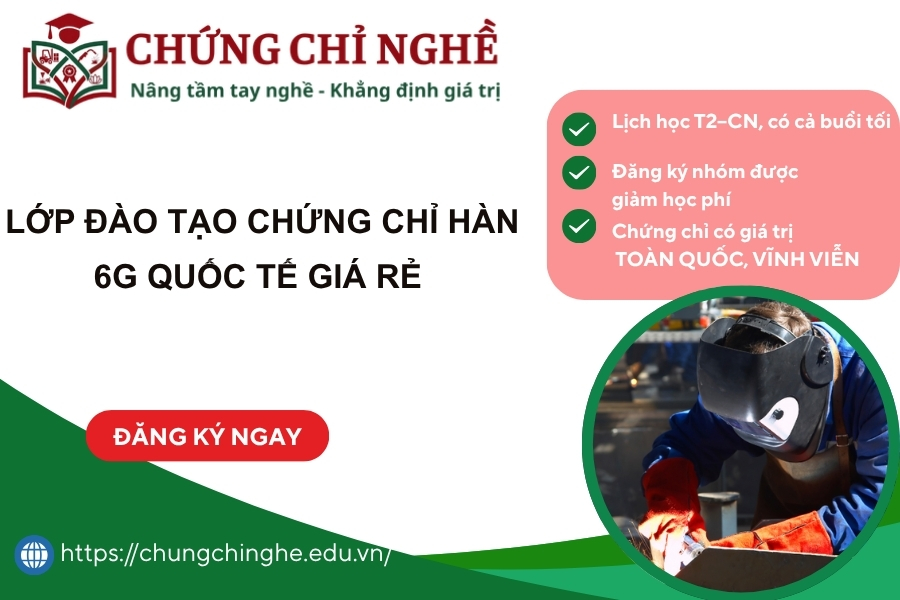 Lớp đào tạo Chứng Chỉ Hàn 6G quốc tế giá rẻ 