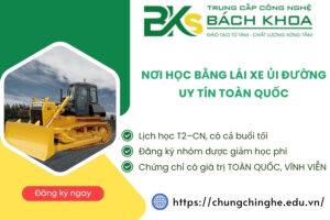 Nơi học bằng lái xe ủi đường uy tín toàn quốc