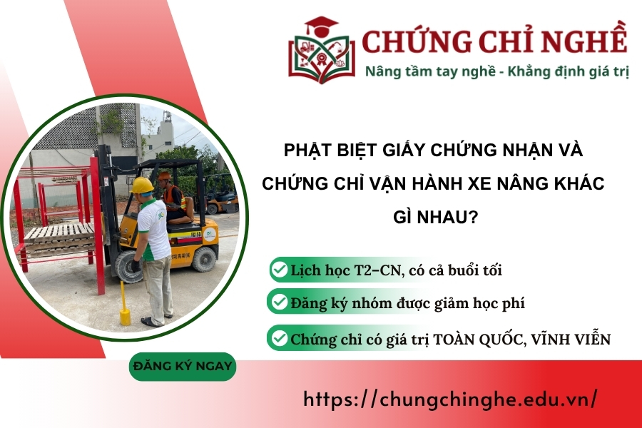 Phật biệt giấy chứng nhận và Chứng Chỉ Vận hành Xe nâng khác gì nhau?