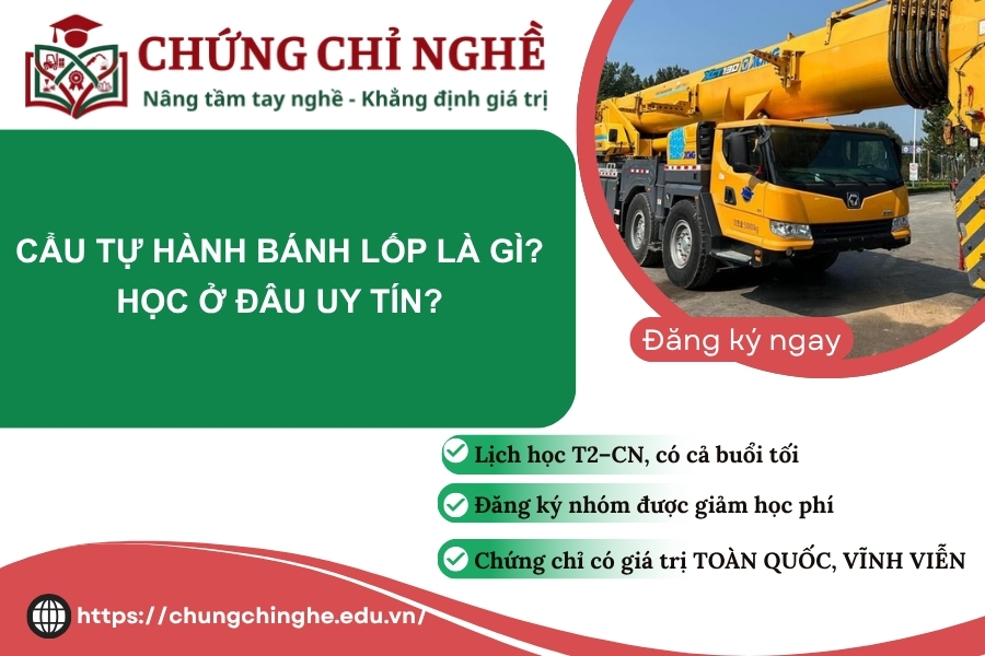 Cẩu Tự Hành bánh lốp là gì? Học ở đâu uy tín?