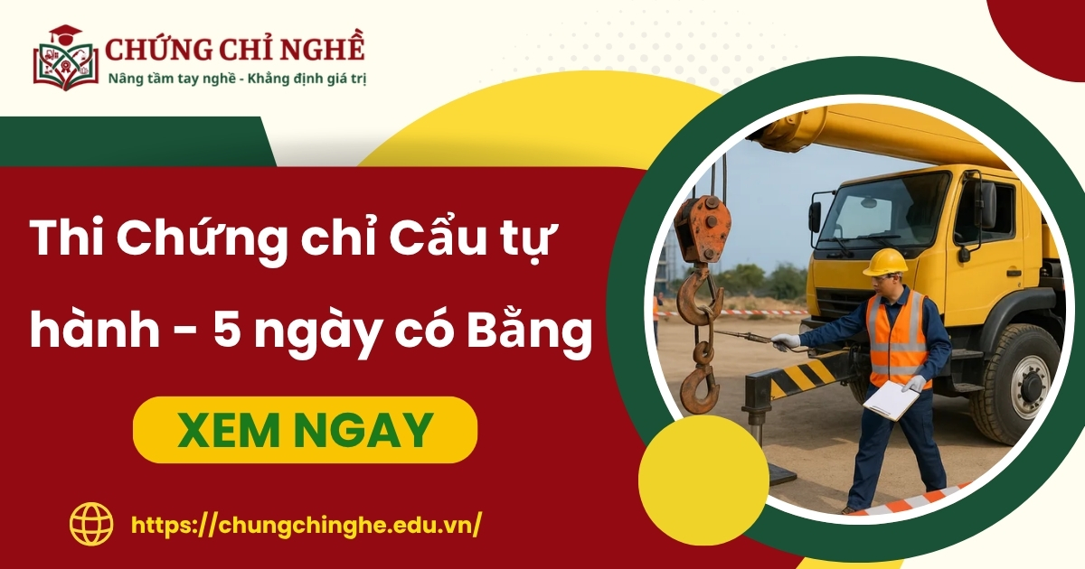 Đăng ký thi Chứng chỉ Cẩu tự hành - 5 ngày có Bằng
