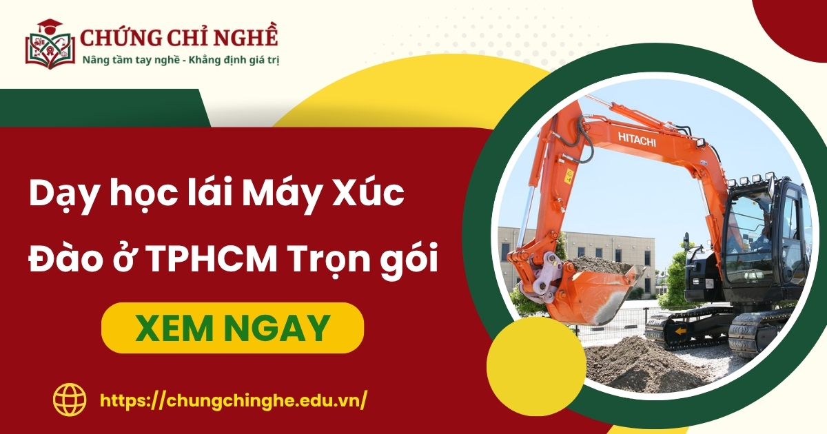 Dạy học lái Máy Xúc Đào ở TPHCM Trọn gói