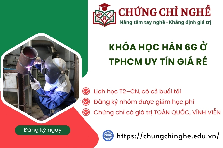Khóa học hàn 6G ở TPHCM uy tín giá rẻ