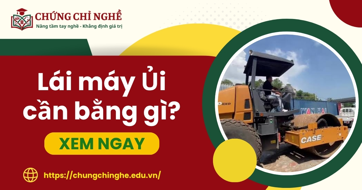 Lái máy Ủi cần bằng gì?