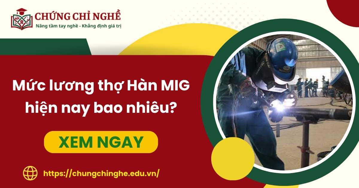 Mức lương thợ Hàn MIG hiện nay bao nhiêu?