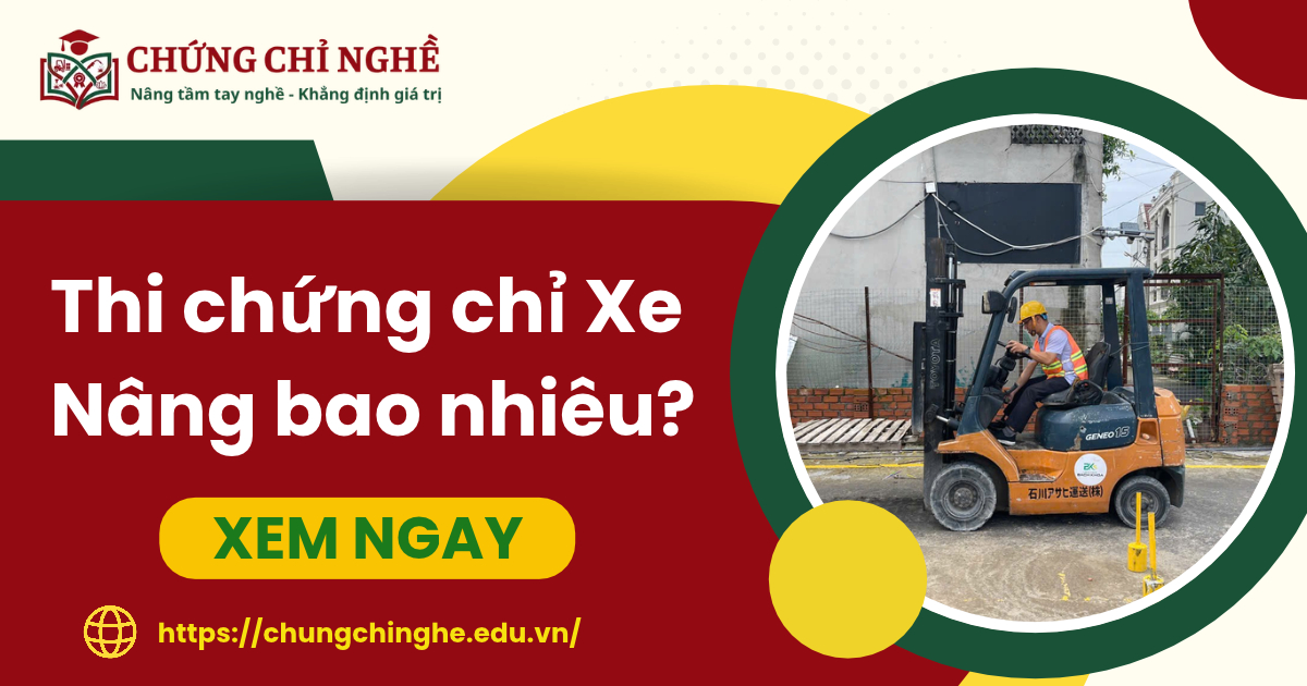 Thi chứng chỉ Xe Nâng bao nhiêu tiền?