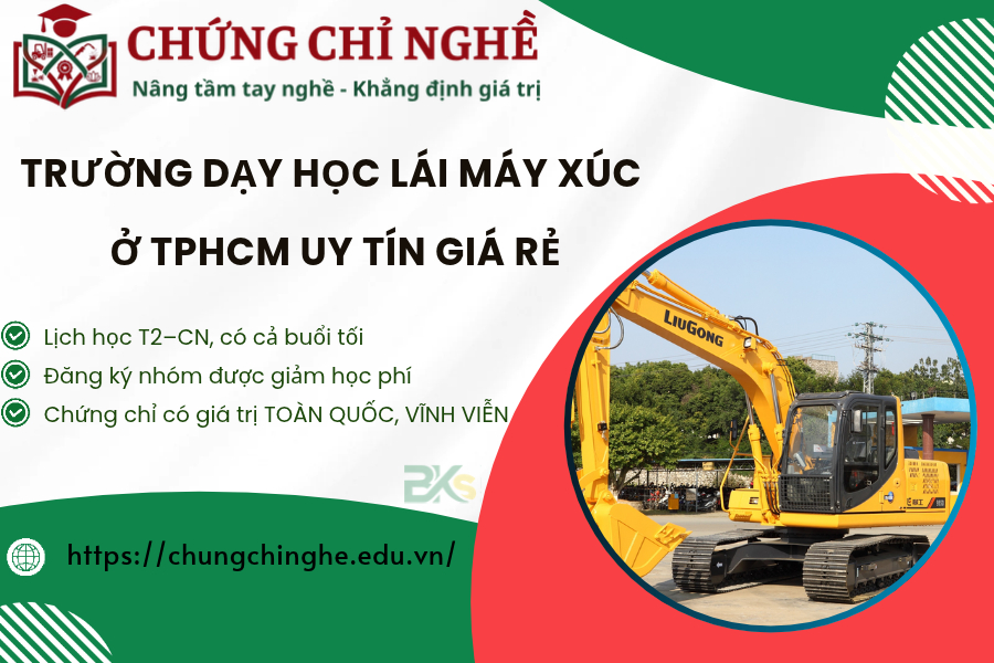 Trường dạy học Lái Máy Xúc ở TPHCM uy tín giá rẻ